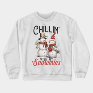 chillin with my snowmies Crewneck Sweatshirt